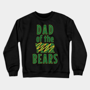 Dad Of The Bears Not The Year Crewneck Sweatshirt